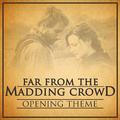 Far from the Madding Crowd Opening Theme