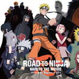 ROAD TO NINJA-NARUTO THE MOVIE-O.S.T