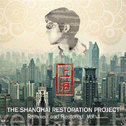 The Shanghai Restoration Project - Remixed and Restored Vol 1专辑