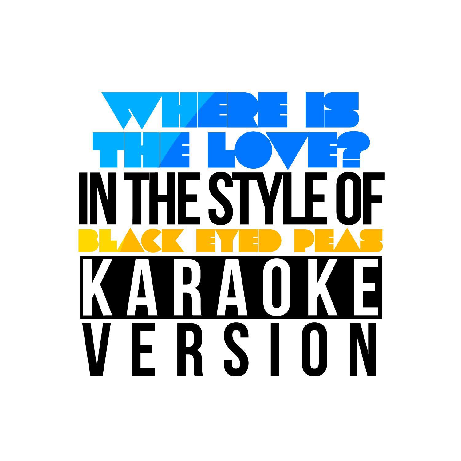 Where Is the Love? (In the Style of Black Eyed Peas) [Karaoke Version] - Single专辑