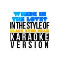 Where Is the Love? (In the Style of Black Eyed Peas) [Karaoke Version] - Single