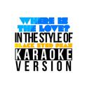 Where Is the Love? (In the Style of Black Eyed Peas) [Karaoke Version] - Single专辑