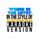 Where Is the Love? (In the Style of Black Eyed Peas) [Karaoke Version] - Single专辑