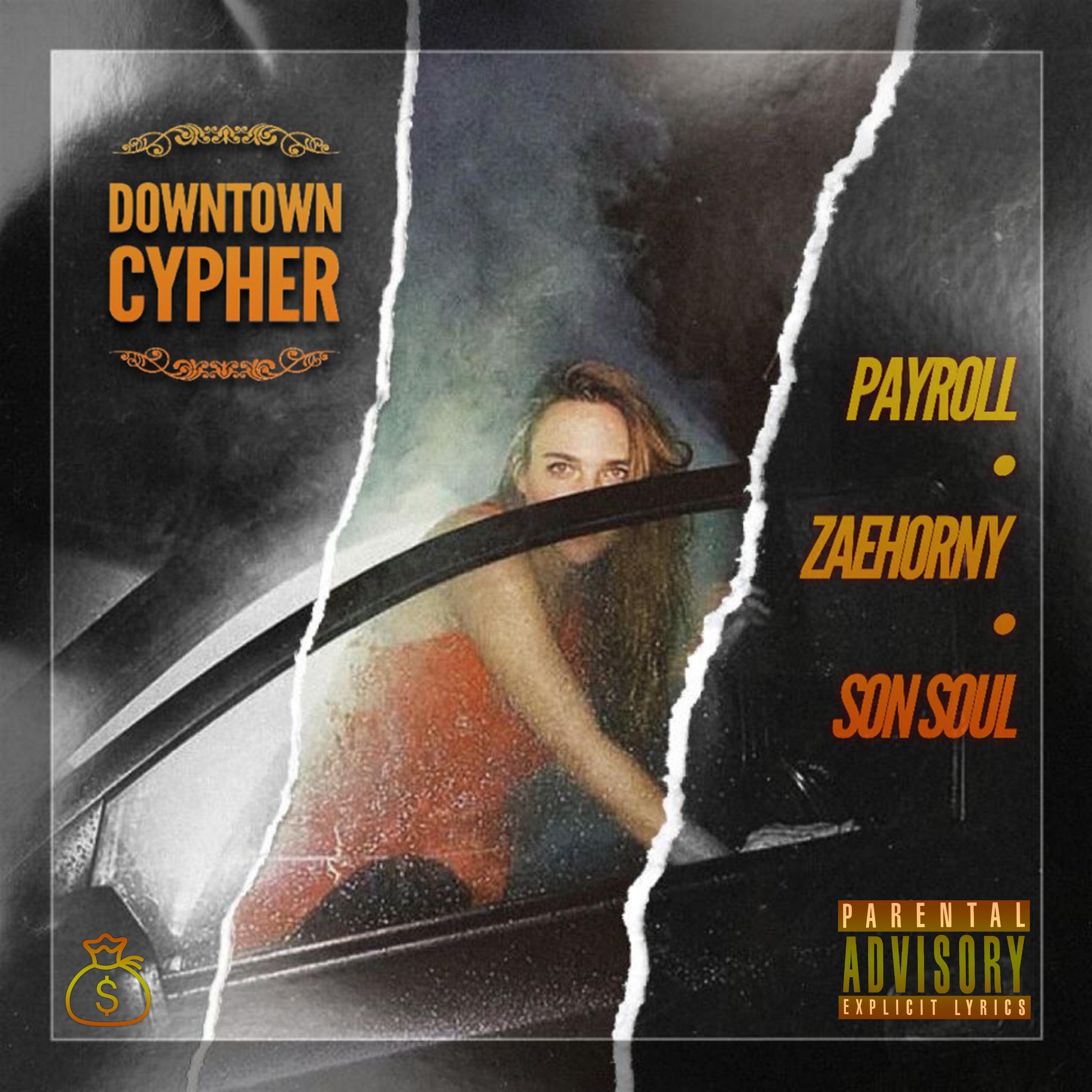 Payroll - DownTown Cypher (feat. ZaeHorny & Son Soul)