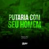 Dj Tonclay - Putaria Com Seu Homem