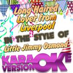 Long Haired Lover from Liverpool (In the Style of Little Jimmy Osmond) [Karaoke Version] - Single专辑