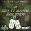 Yak Let It Bang - A Let It Bang Soldier