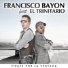 Francisco Bayon - Tirate por la ventana (feat. El Trinitario)