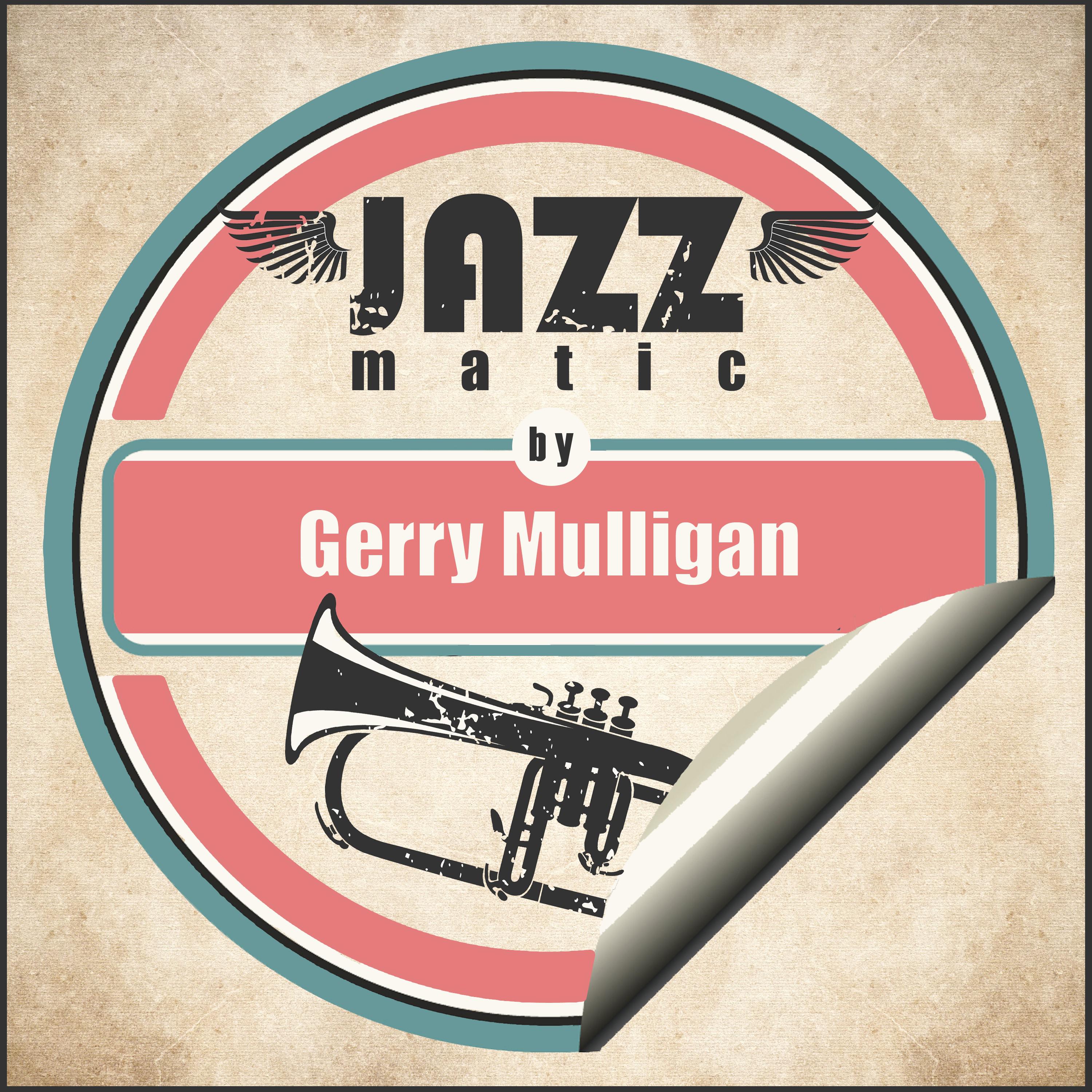 Jazzmatic by Gerry Mulligan专辑