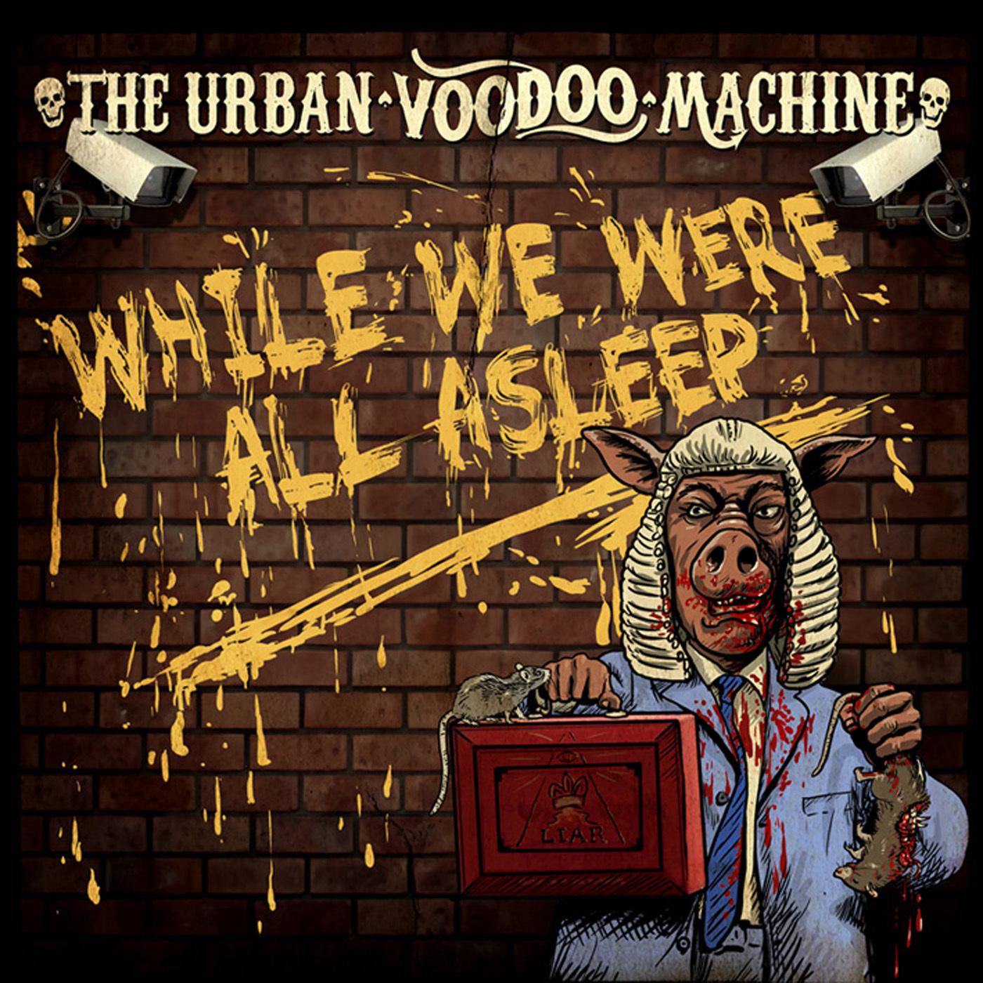 The Urban Voodoo Machine - While We Were All Asleep