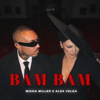 Misha Miller, Alex Velea - Bam Bam (Dima Drive remix)