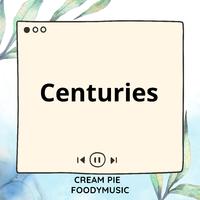 Centuries (Sped Up)