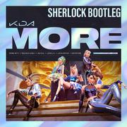 K/DA-MORE(Sherlock Bootleg)(Vocalless Edit)