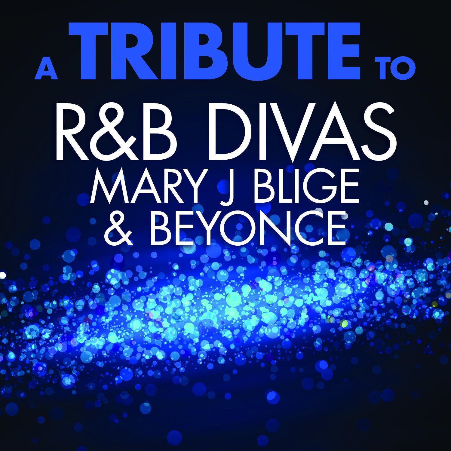 A Tribute to R&B Divas Mary J Blige & Beyonce