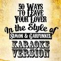 50 Ways to Leave Your Lover (In the Style of Simon & Garfunkel) [Karaoke Version] - Single