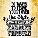 50 Ways to Leave Your Lover (In the Style of Simon & Garfunkel) [Karaoke Version] - Single专辑