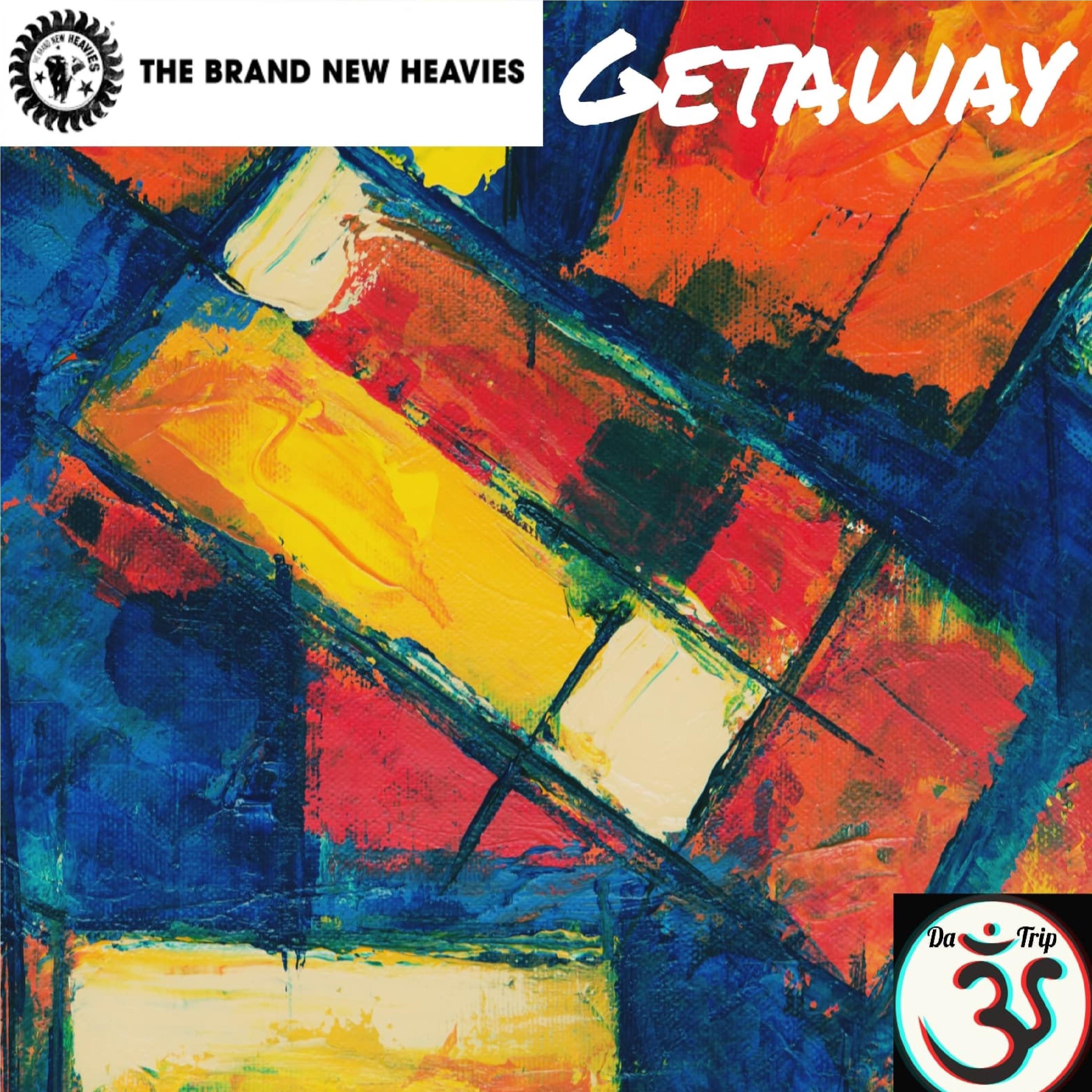 The Brand New Heavies - Getaway Da-Trip (RMN & JusJez Remix Trip)