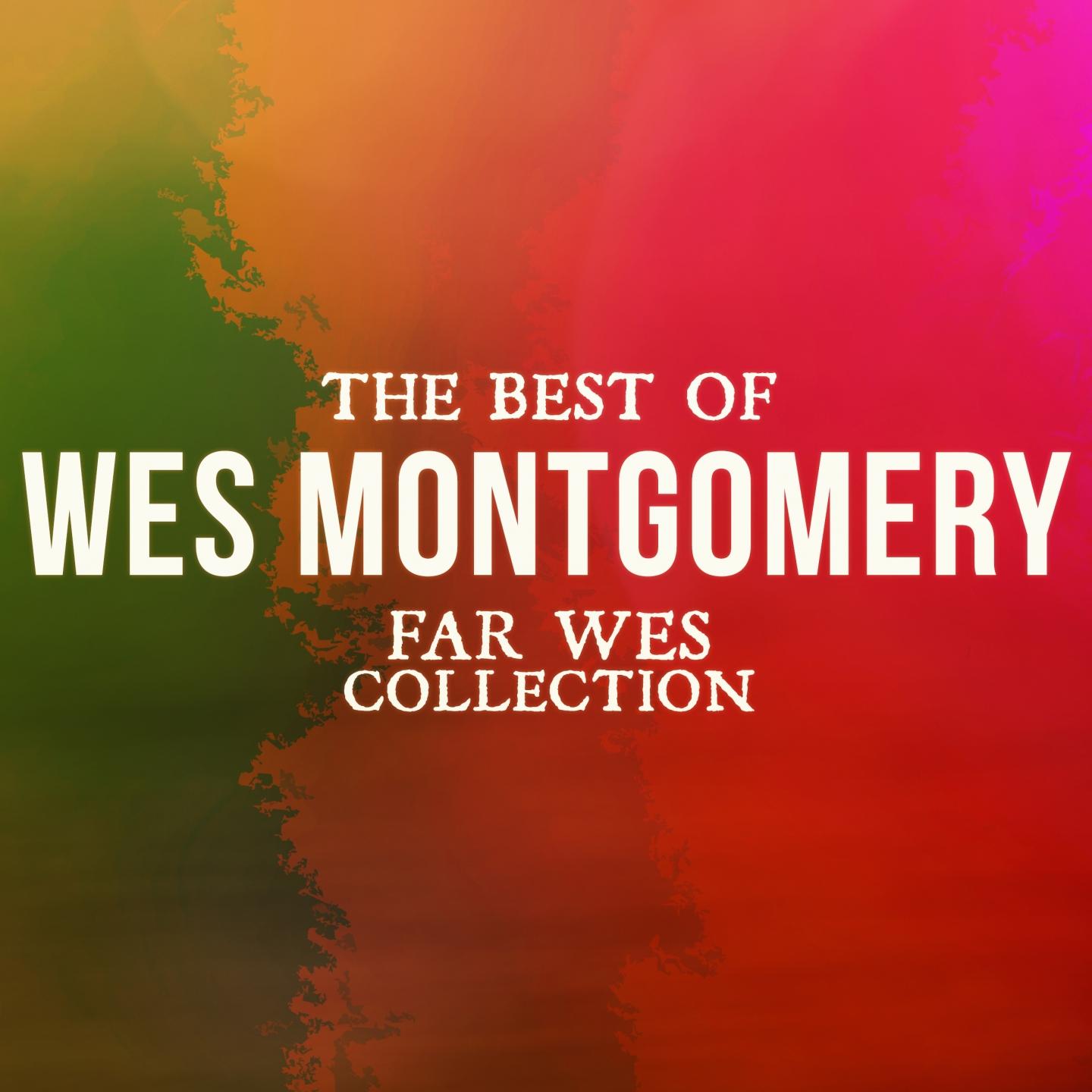 The Best Of Wes Montgomery (Far Wes Collection)