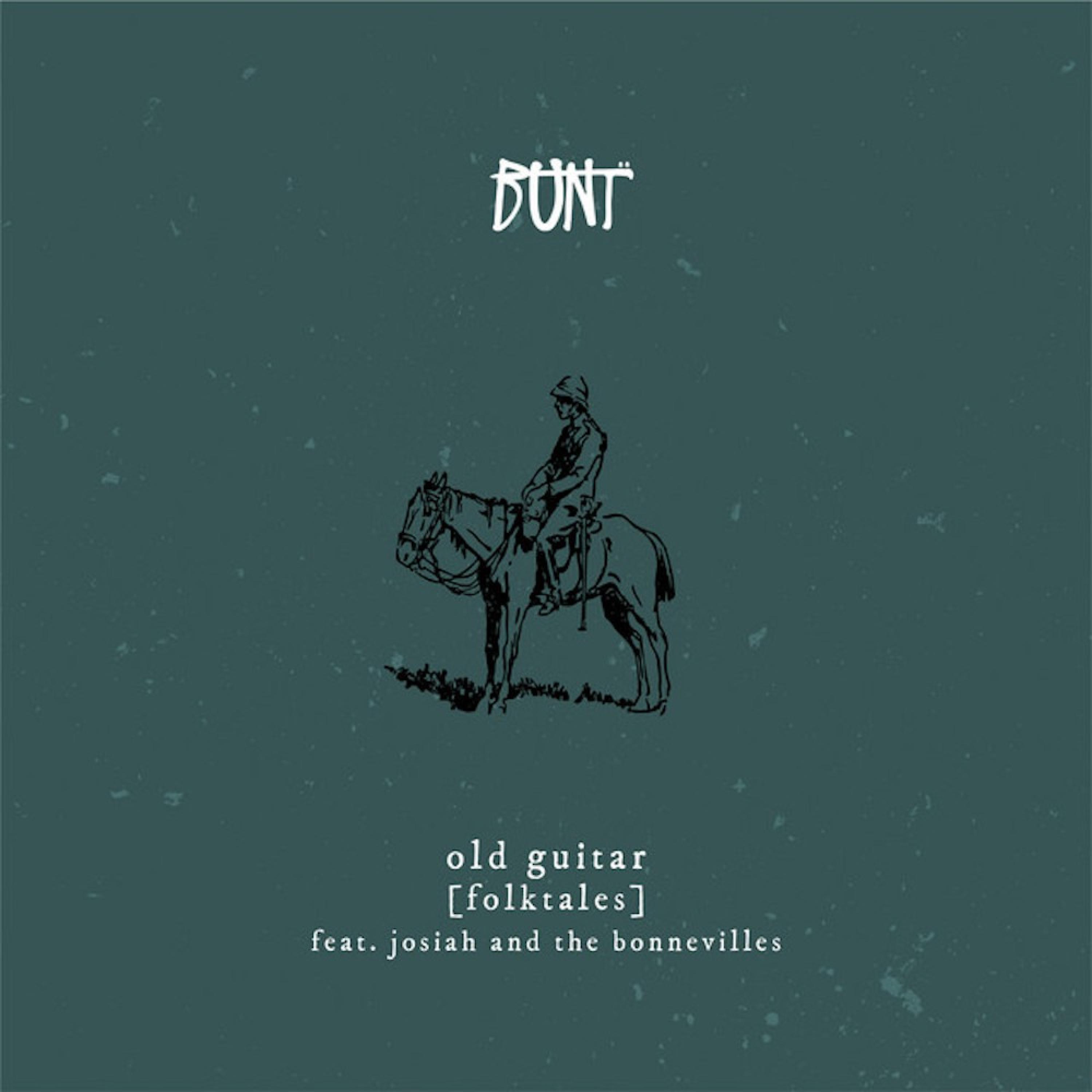 BUNT. - Old Guitar (Folktales) (feat. Josiah and the Bonnevilles)