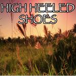 High Heeled Shoes - Tribute to Megan McKenna专辑