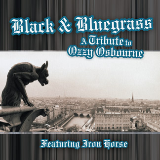 Black & Bluegrass A Tribute to Ozzy Osbourn & Black Sabbath