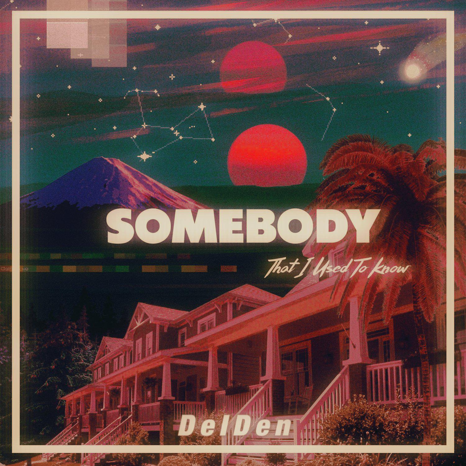 DelDen - Somebody That I Used To Know (Sped Up)