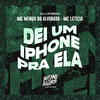 MC Menor do Alvorada - Dei um Iphone pra Ela