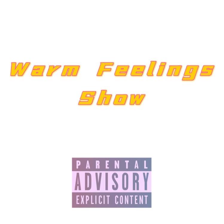 Warm Feelings Show