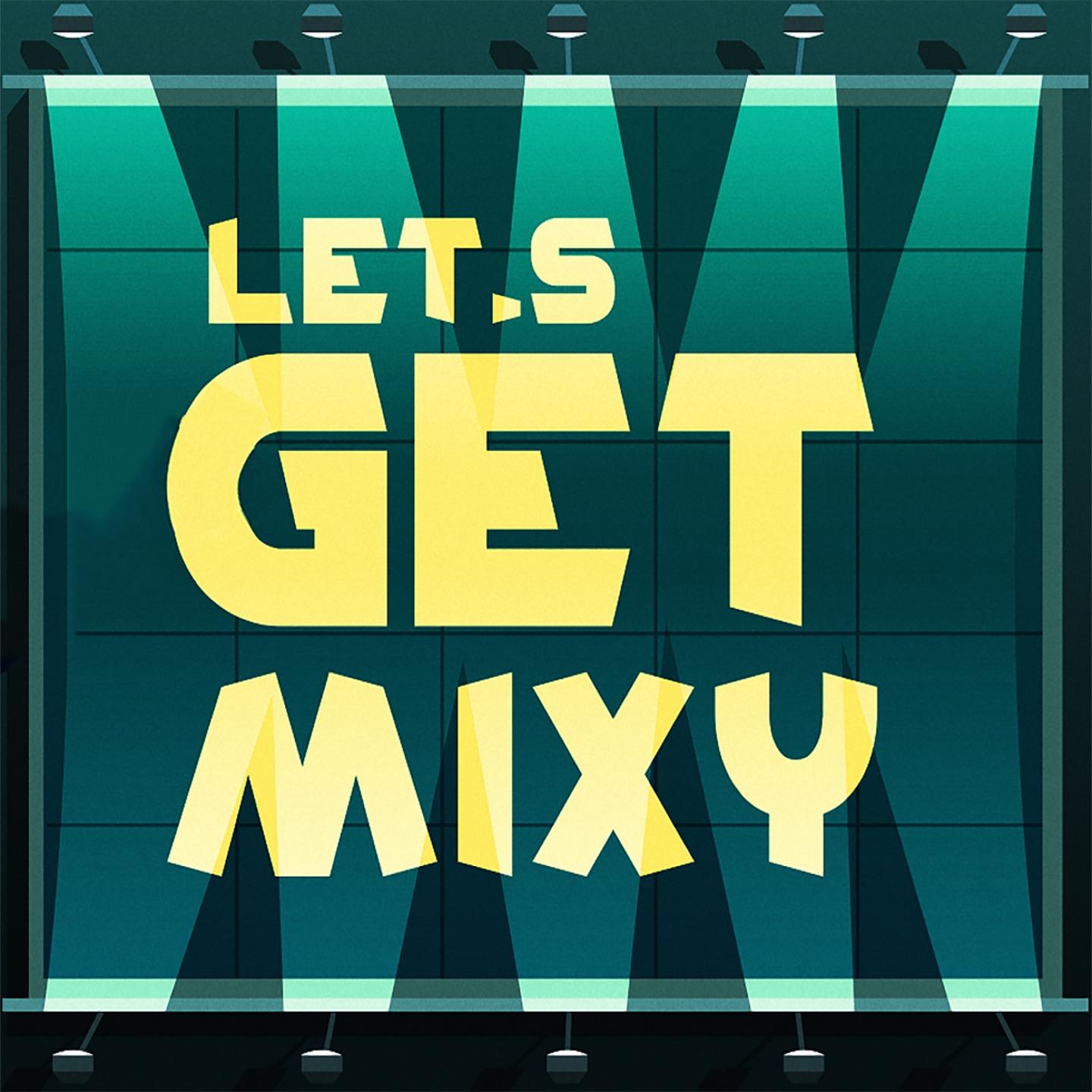 lets get mixy