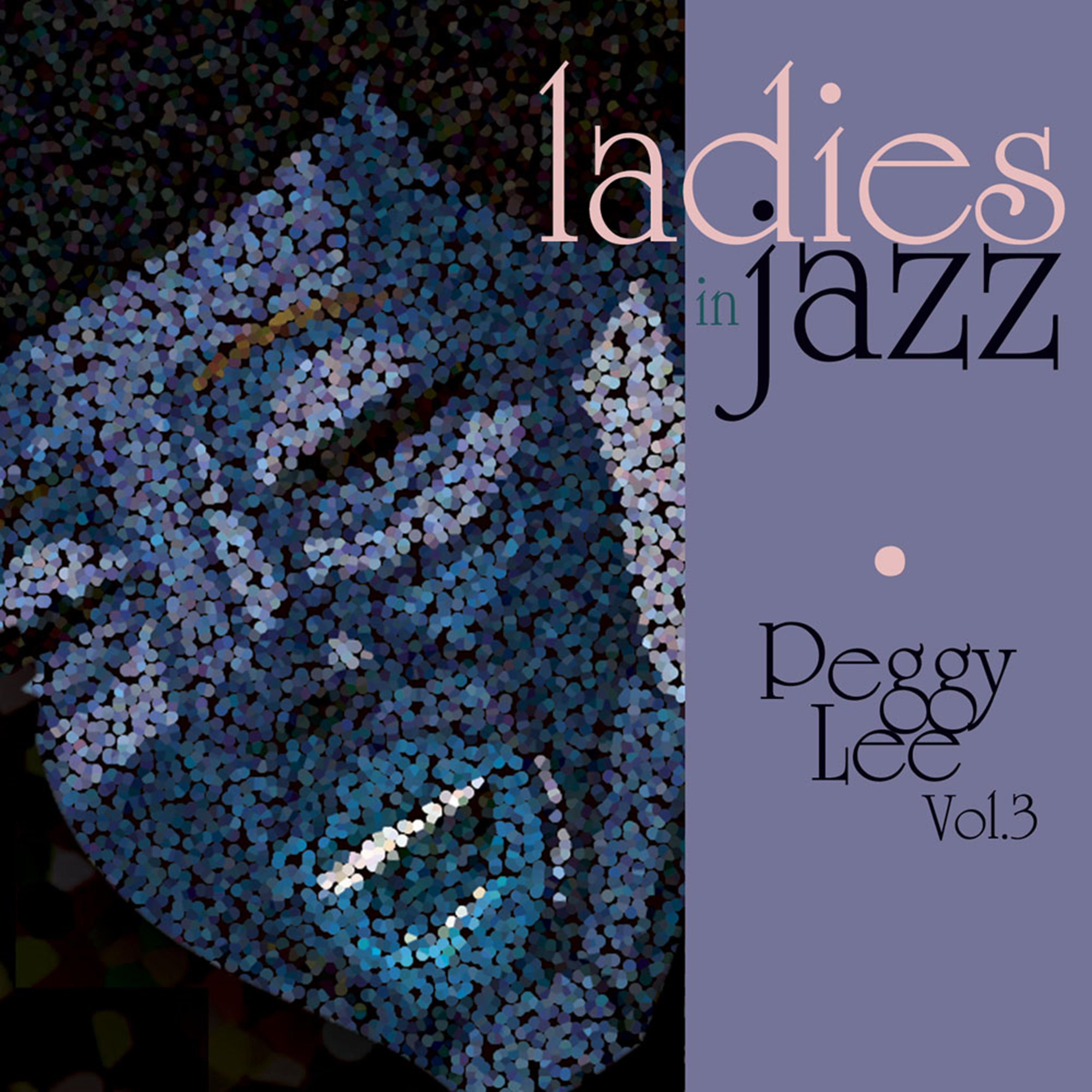 Ladies in Jazz - Peggy Lee, Vol. 3