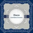 Duca LiveAlive Forever