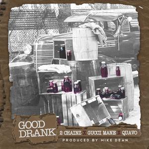 Gucci Mane、2 Chainz、Quavo - Good Drank （升8半音）