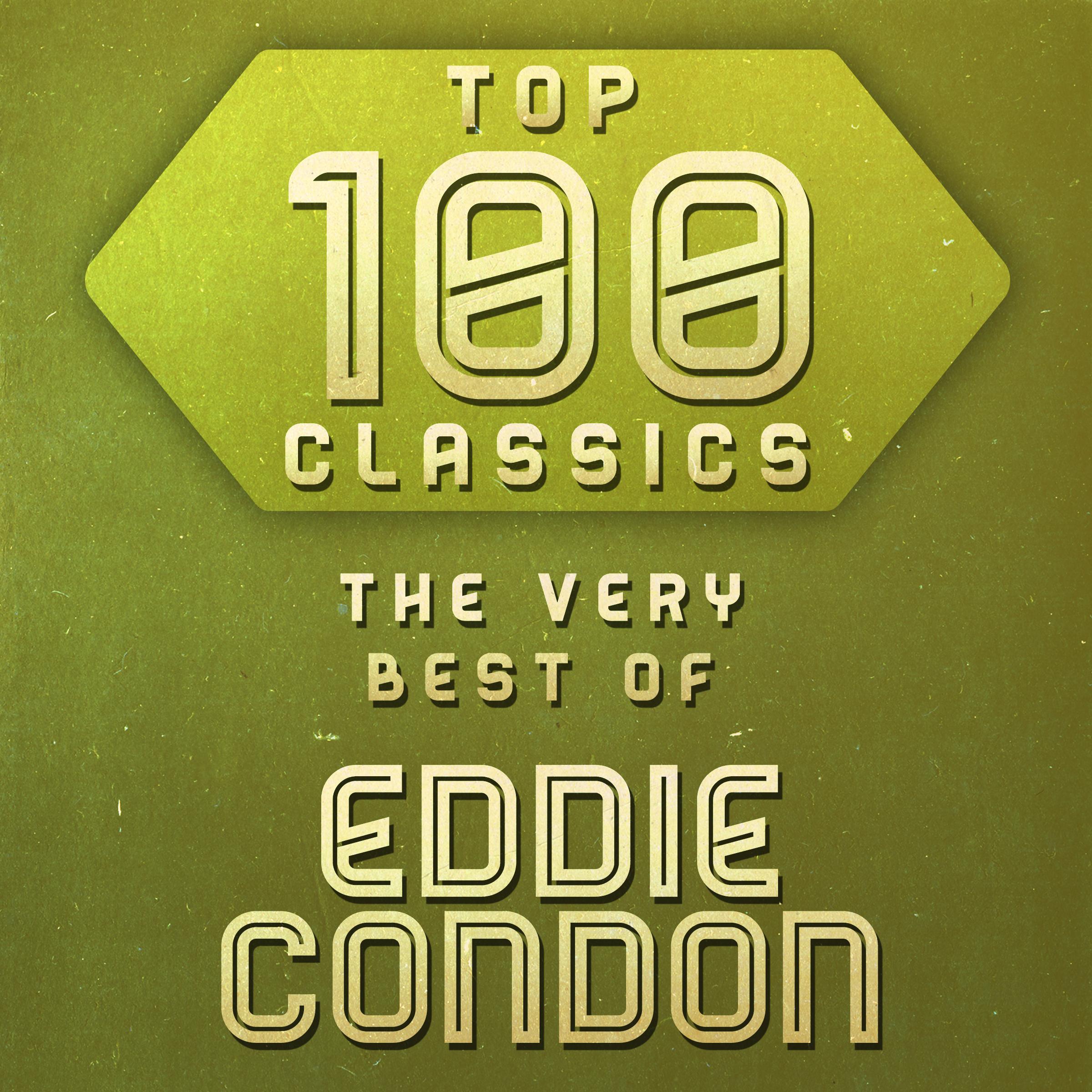 Top 100 Classics - The Very Best of Eddie Condon