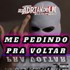 DJ ADRIAN DO LN - Me Pedindo pra Voltar