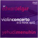 Yehudi Menuhin Performs Elgar's Violin Concerto in B Minor, Op. 61专辑