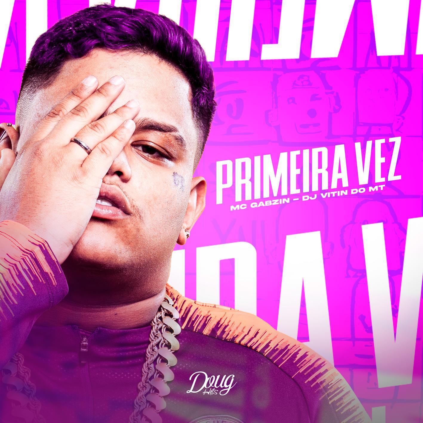 Mc Gabzin - Primeira Vez