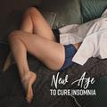 New Age to Cure Insomnia: Relaxing Sounds for Deeper Sleep, Gentle Lullabies at Night, Stress Relief