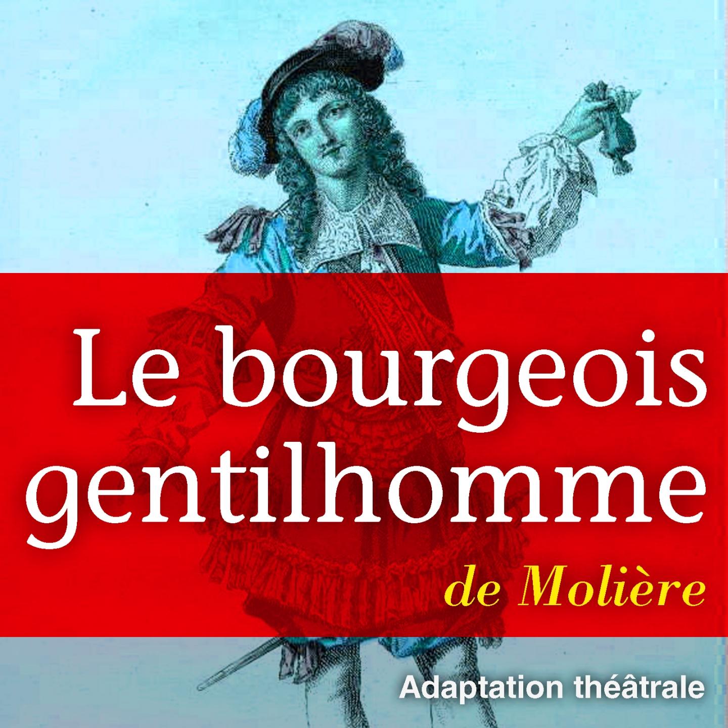 Molière : Le bourgeois gentilhomme (Une comédie en 5 actes de Molière)