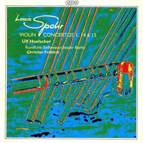 SPOHR, L.: Violin Concertos Nos. 1, 14 and 15 (Hoelscher, Berlin Radio Symphony, Frohlich)