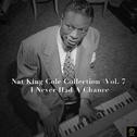 Nat King Cole Collection, Vol. 7: I Never Had a Chance