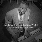 Nat King Cole Collection, Vol. 7: I Never Had a Chance专辑
