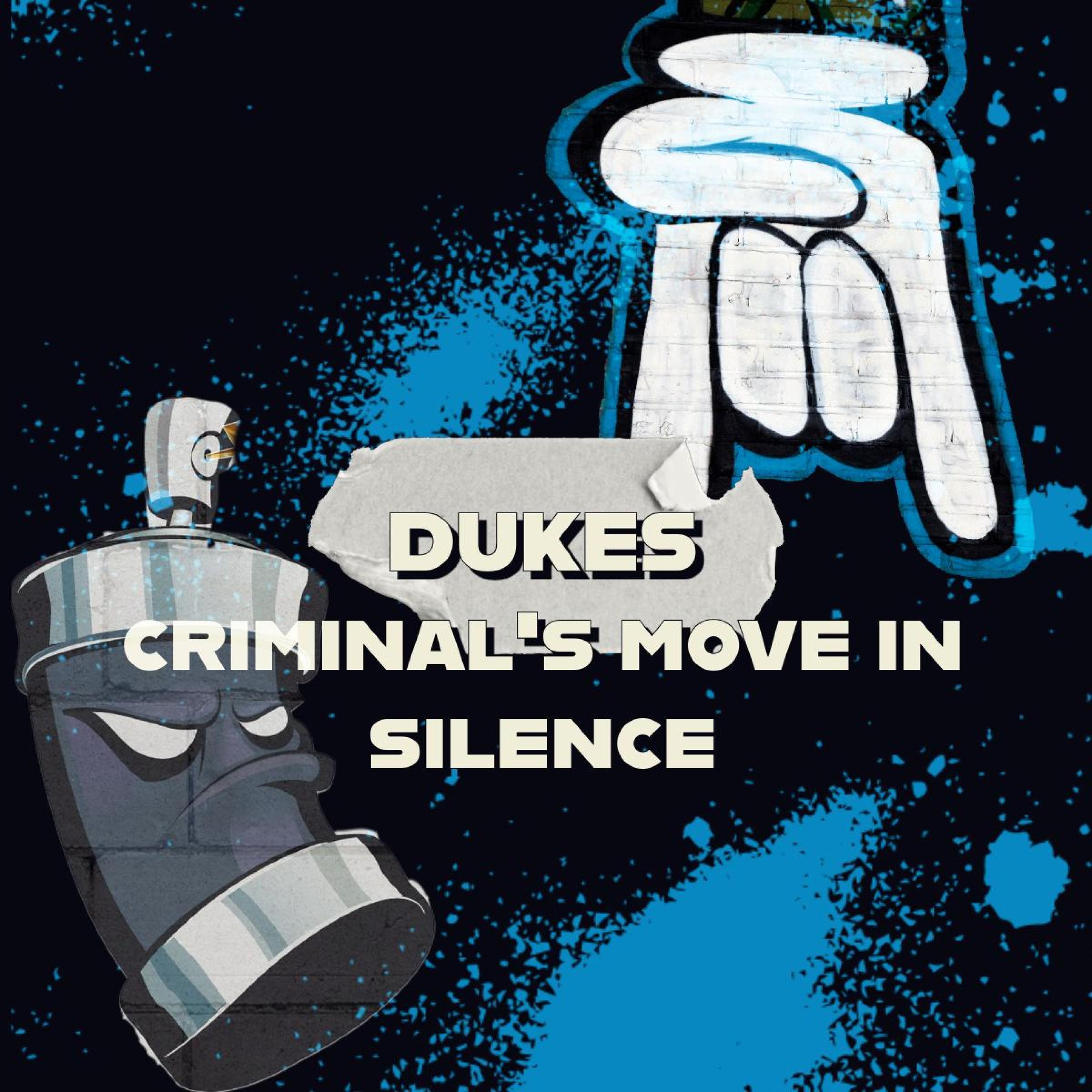 Dukes - Criminal's move in silence