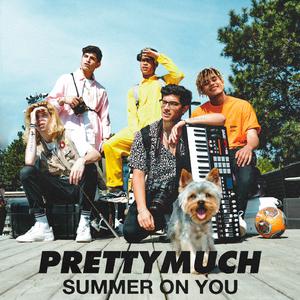 Prettymuch - Summer On You （升8半音）