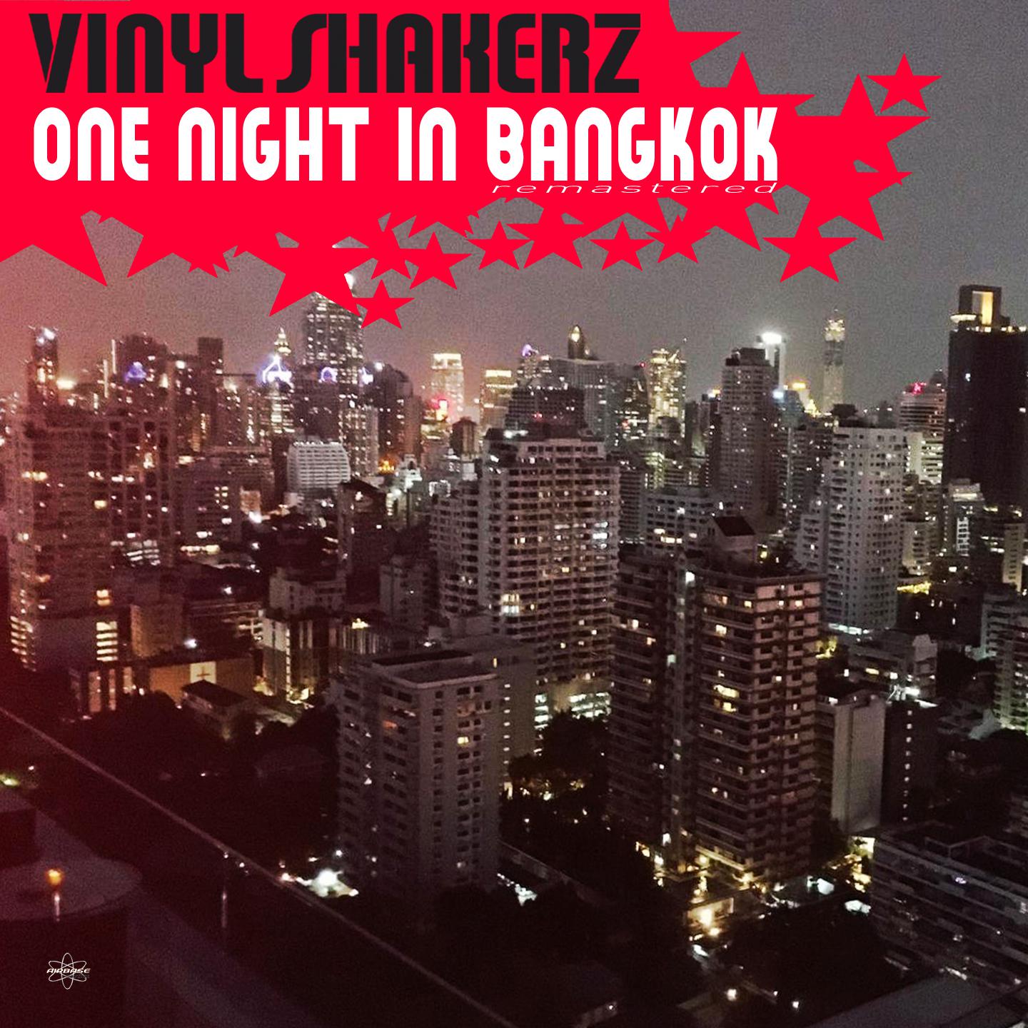 Vinylshakerz - One Night in Bangkok (Vinylshakerz XXL Mix Remastered)