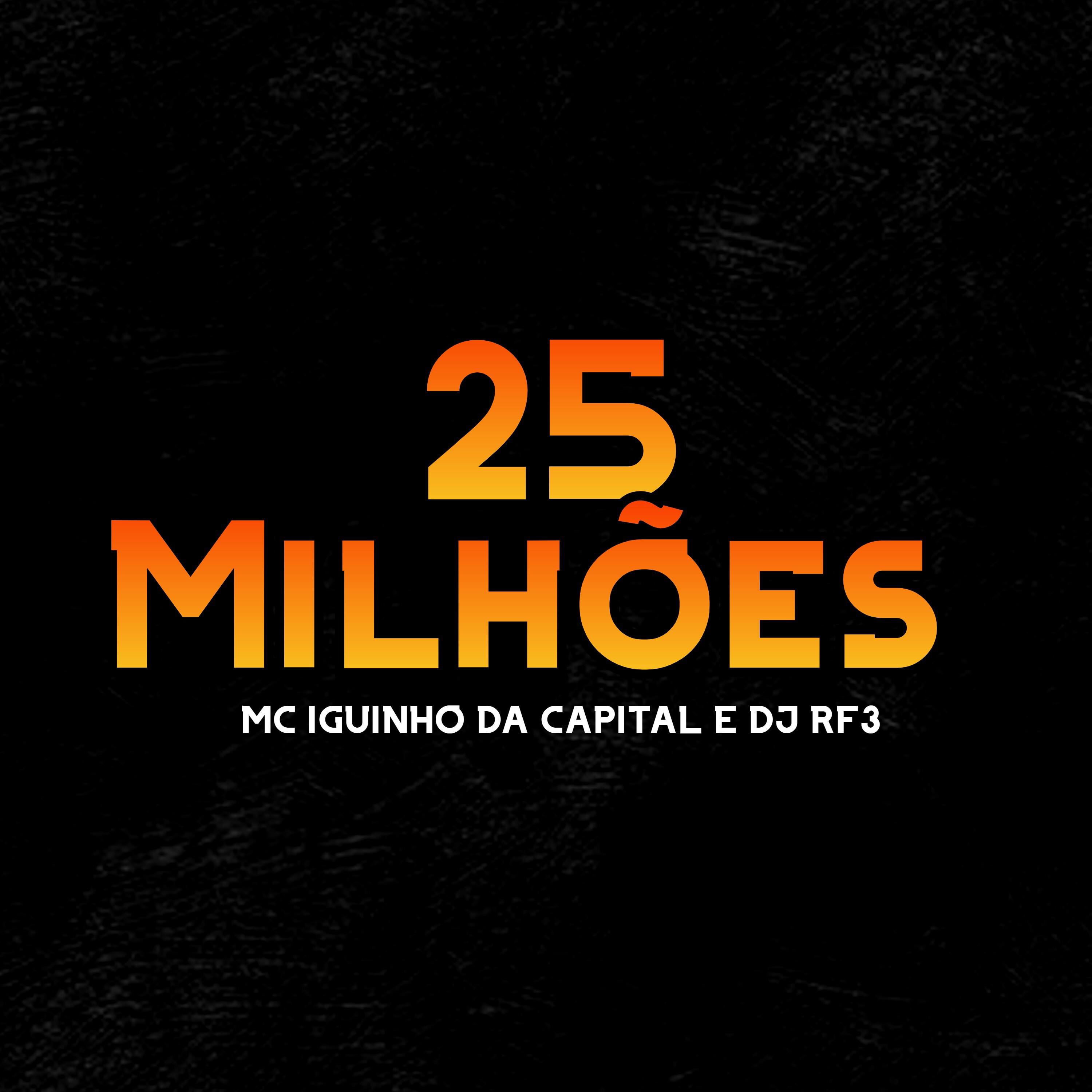 MC Iguinho da Capital - 25 Milhões