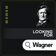 Looking for Wagner