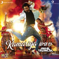 Kamariya (Remix By DJ Akhil Talreja (From 