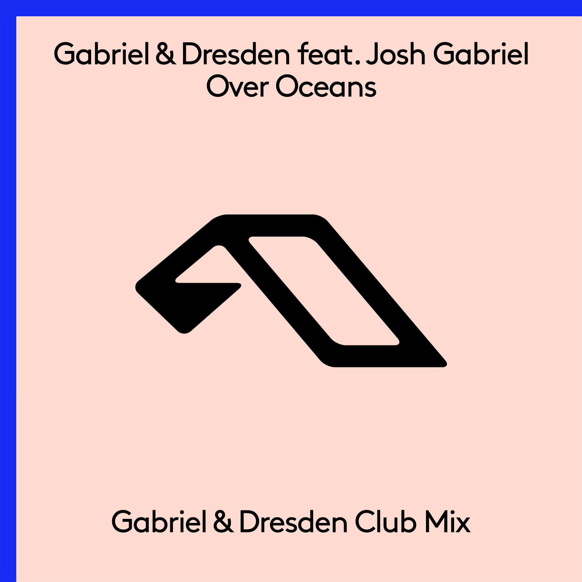 Over Oceans(Gabriel & Dresden Extended Club Mix)