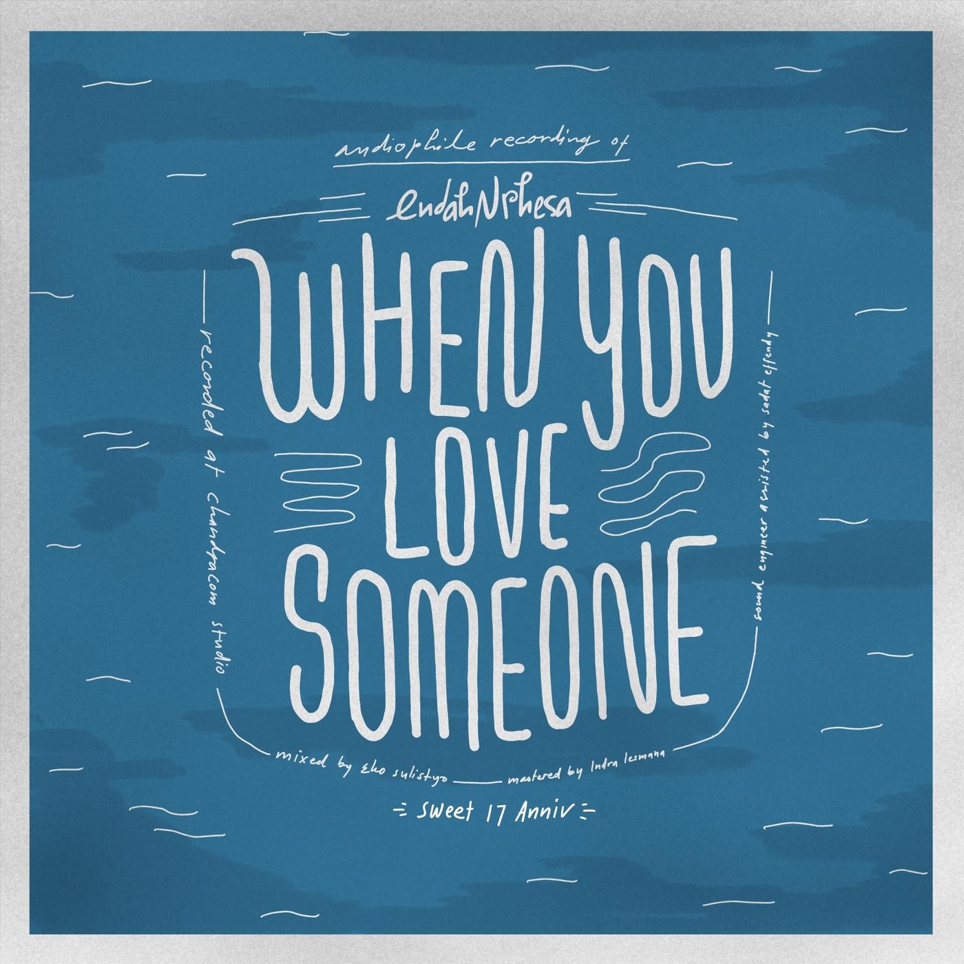 When You Love Someone (Sweet 17 Anniv)