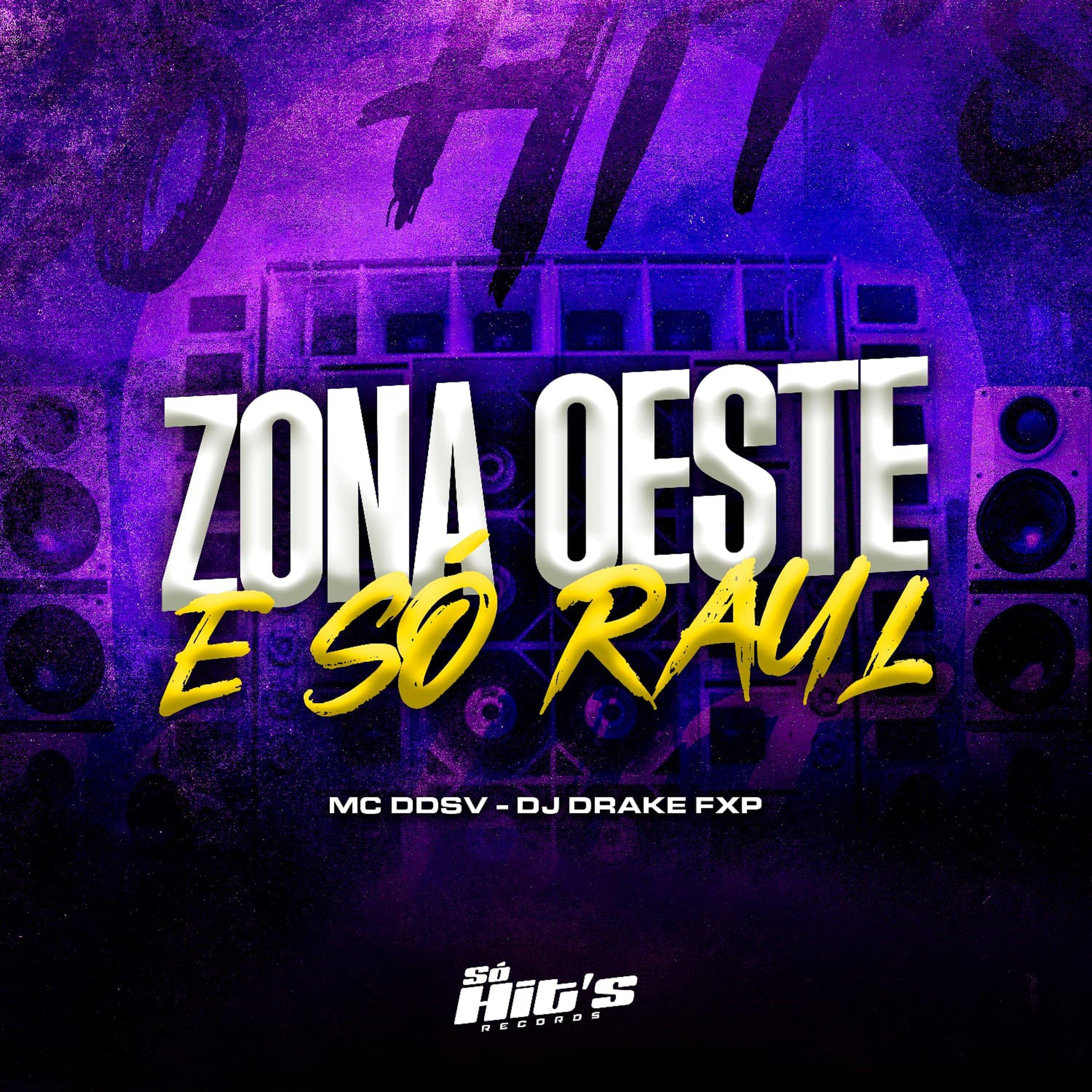 Dj DRAKE FXP - Zona Oeste e Só Raul